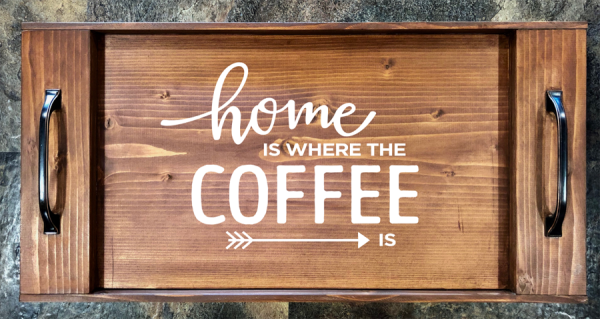 Home is Where the Coffee Is Serving Tray