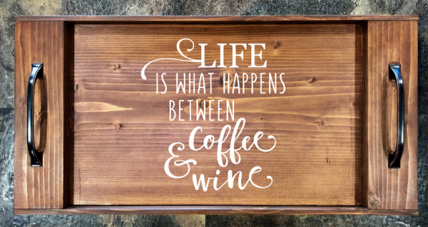 Life is What Happens Between Coffee & Wine Serving Tray
