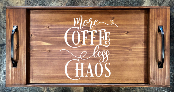 More Coffee - Less Chaos Serving Tray